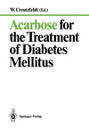 Acarbose for the Treatment of Diabetes Mellitus: 1st Edition