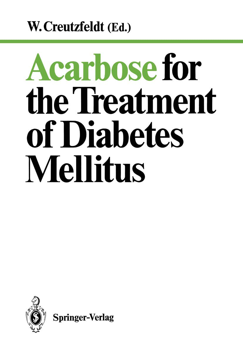 Acarbose for the Treatment of Diabetes Mellitus: 1st Edition