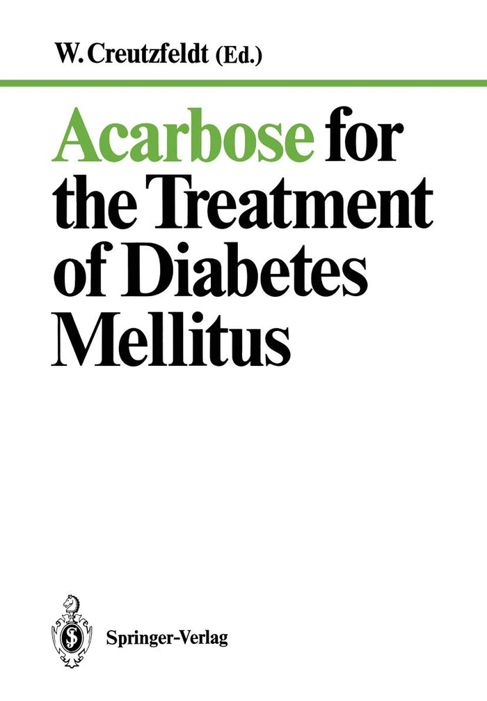 Acarbose for the Treatment of Diabetes Mellitus: 1st Edition