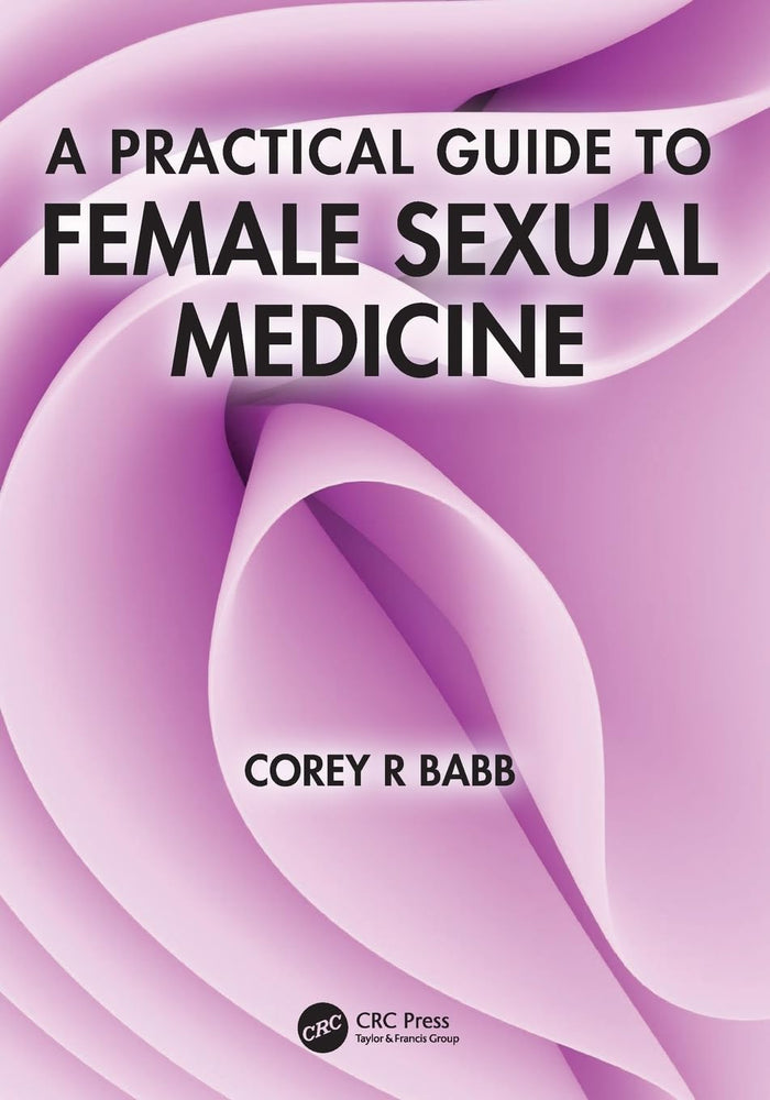 A Practical Guide to Female Sexual Medicine: 1st Edition
