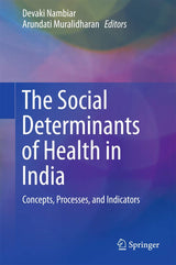 The Social Determinants of Health in India: Concepts, Processes, and Indicators