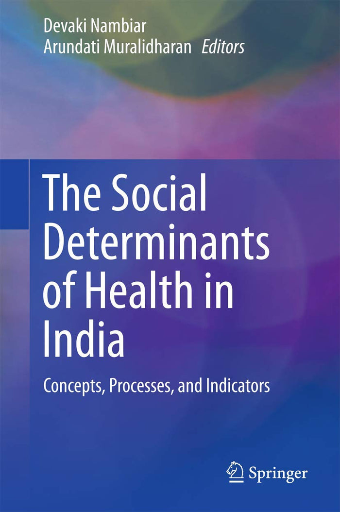 The Social Determinants of Health in India: Concepts, Processes, and Indicators