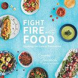 Fight Fire with Food: Cooking for Cancer Prevention: Kindle Edition