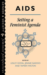 AIDS: Setting A Feminist Agenda (Feminist Perspectives on the Past and Present)