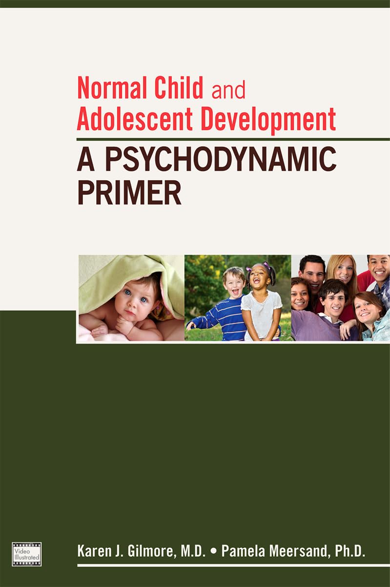 Normal Child and Adolescent Development: A Psychodynamic Primer