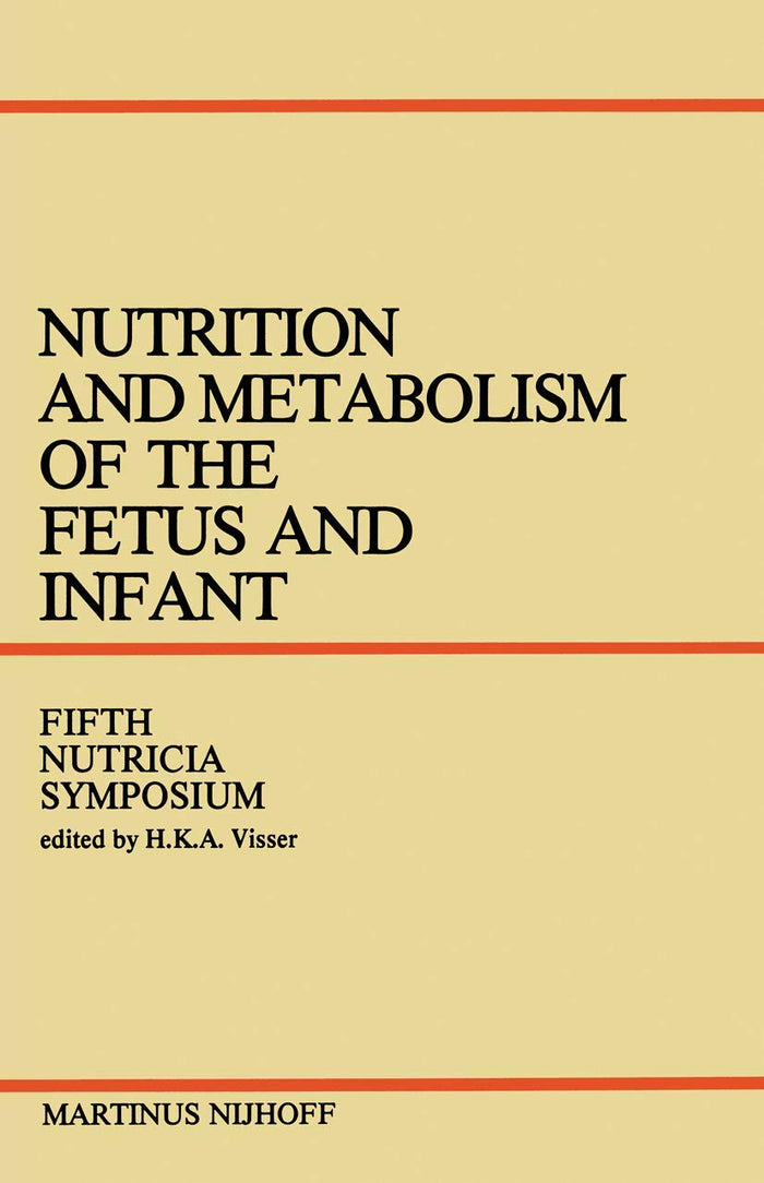 Nutrition and Metabolism of the Fetus and Infant: Rotterdam 11–13 October 1978 (Nutricia Symposia)