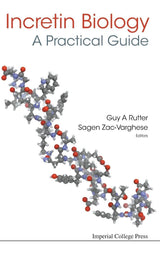 INCRETIN BIOLOGY - A PRACTICAL GUIDE: GLP-1 AND GIP PHYSIOLOGY