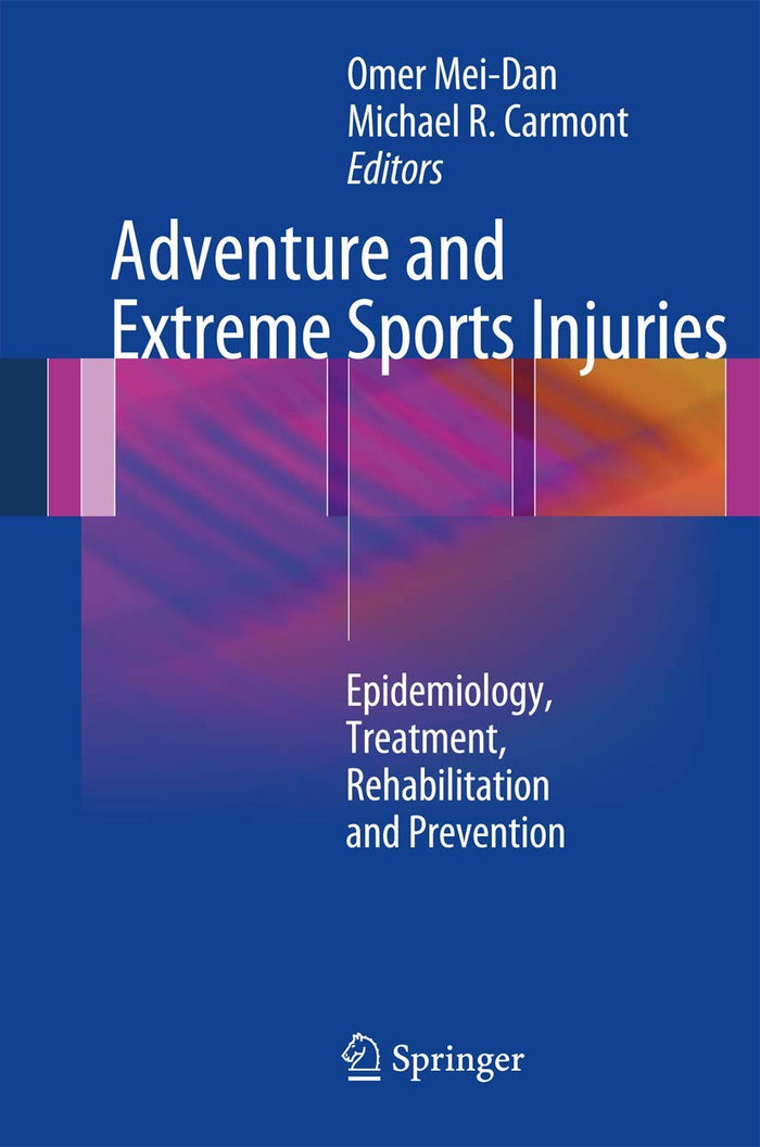 Adventure and Extreme Sports Injuries: Epidemiology, Treatment, Rehabilitation and Prevention