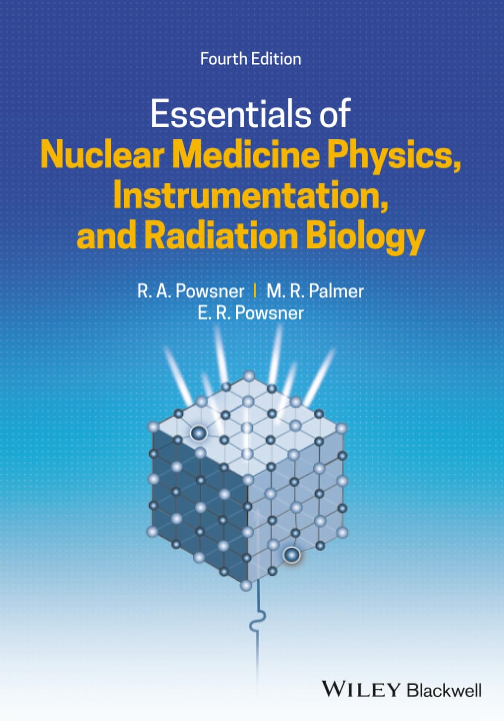 Essentials of Nuclear Medicine Physics, Instrumentation, and Radiation Biology: 4th Edition