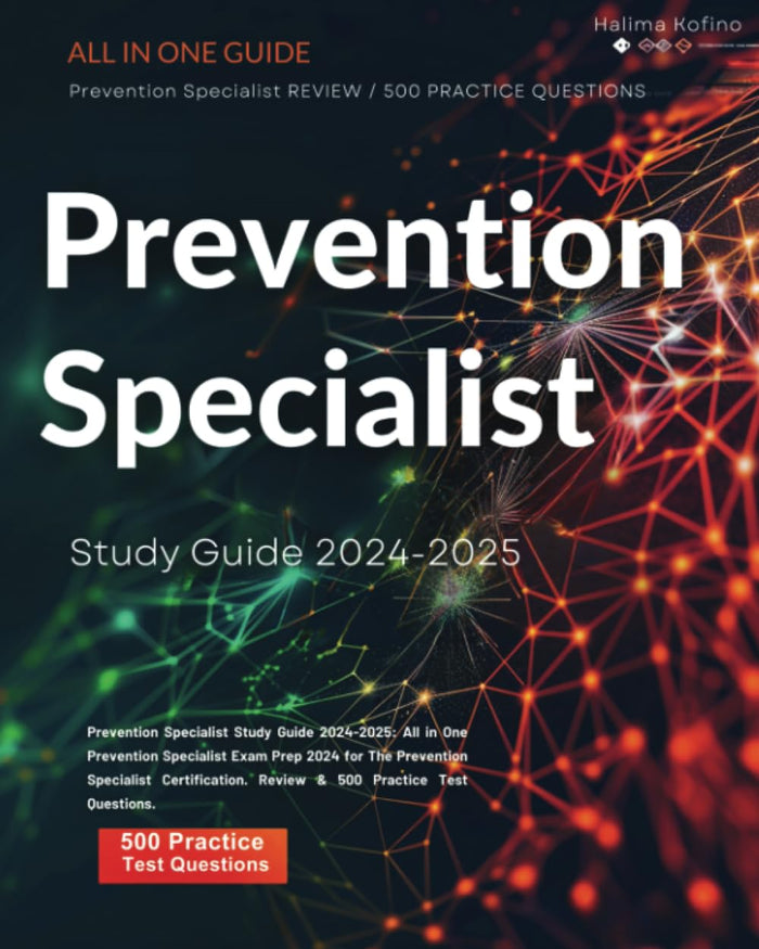 Prevention Specialist Study Guide 2024-2025: All in One Prevention Specialist Exam Prep 2024 for The Prevention Specialist Certification. Review & 500 Practice Test Questions