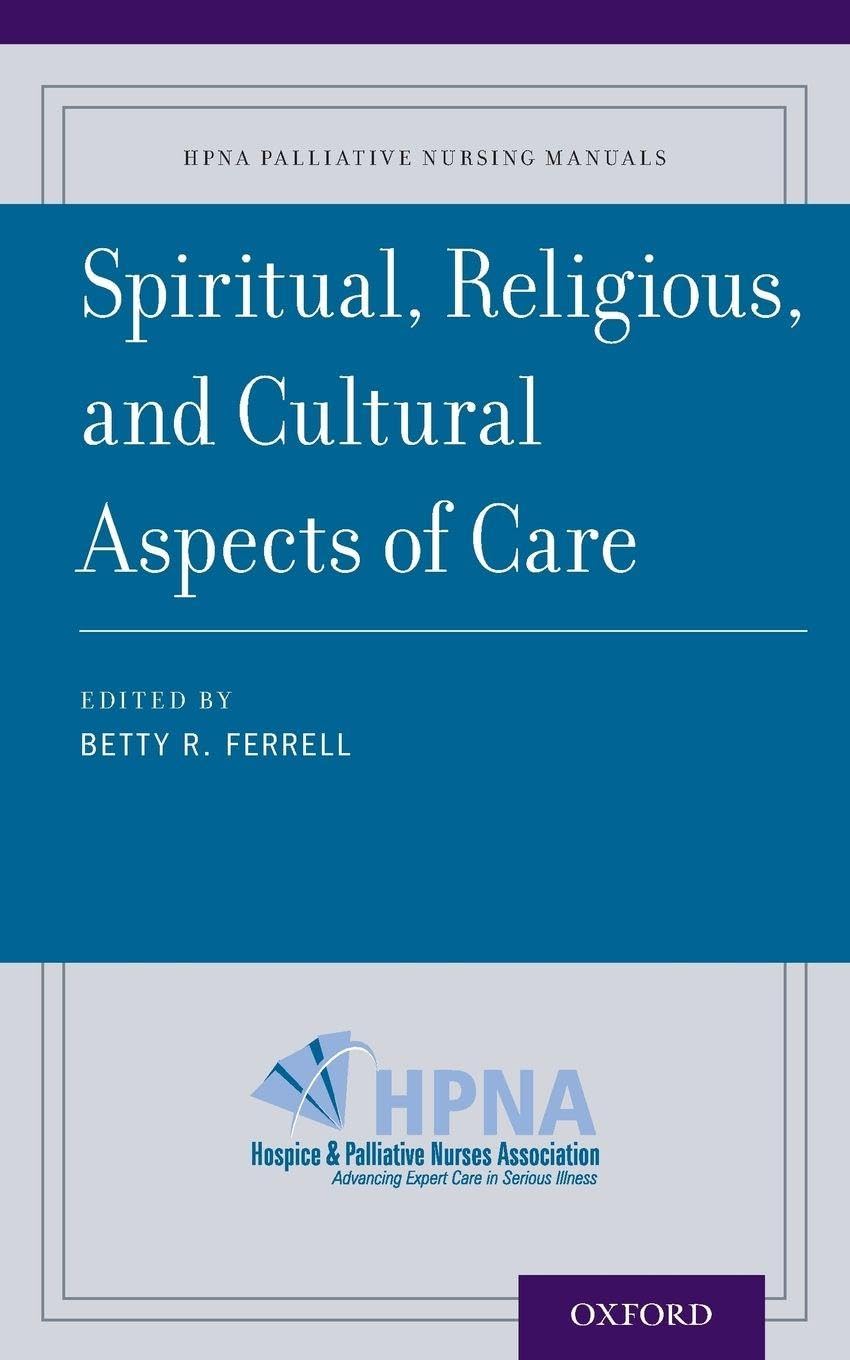 Spiritual, Religious, and Cultural Aspects of Care (HPNA Palliative Nursing Manuals): 1st Edition