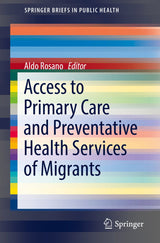 Access to Primary Care and Preventative Health Services of Migrants (SpringerBriefs in Public Health): 1st ed. 2018 Edition, Kindle Edition