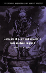 Contours of Death and Disease in Early Modern England (Cambridge Studies in Population, Economy and Society in Past Time, Series Number 29): First Edition