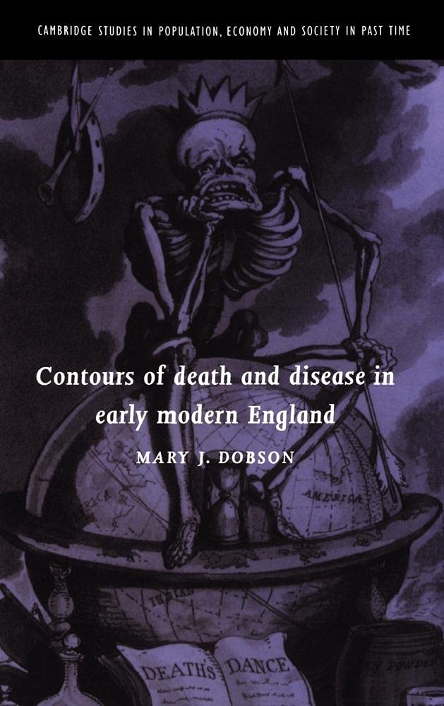 Contours of Death and Disease in Early Modern England (Cambridge Studies in Population, Economy and Society in Past Time, Series Number 29): First Edition