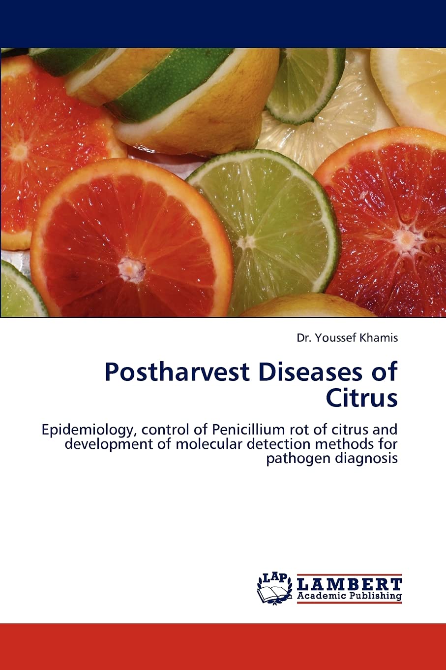 Postharvest Diseases of Citrus: Epidemiology, control of Penicillium rot of citrus and development of molecular detection methods for pathogen diagnosis