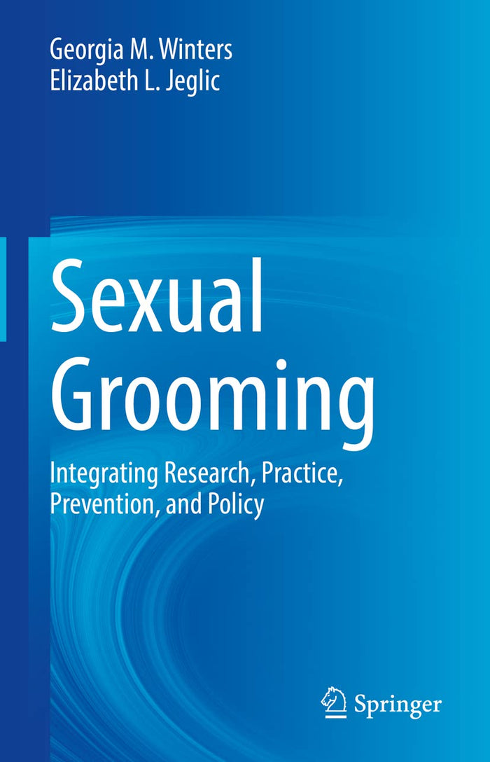 Sexual Grooming: Integrating Research, Practice, Prevention, and Policy