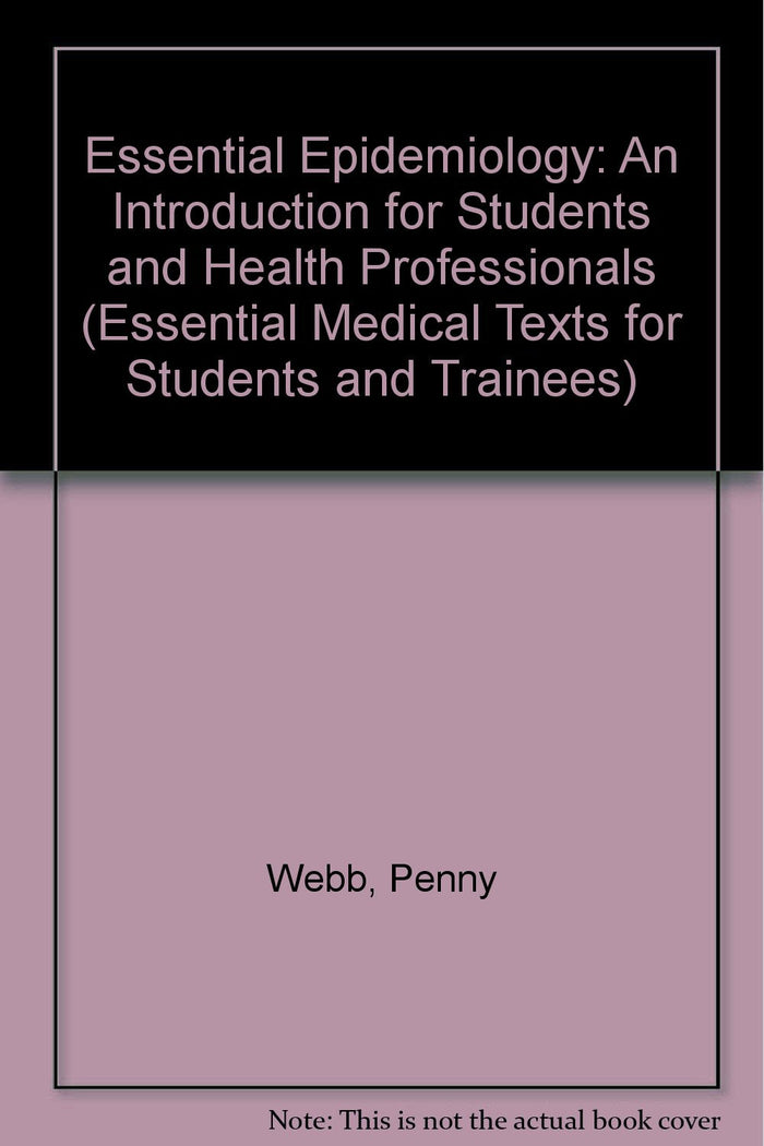 Essential Epidemiology: An Introduction for Students and Health Professionals (Essential Medical Texts for Students and Trainees)