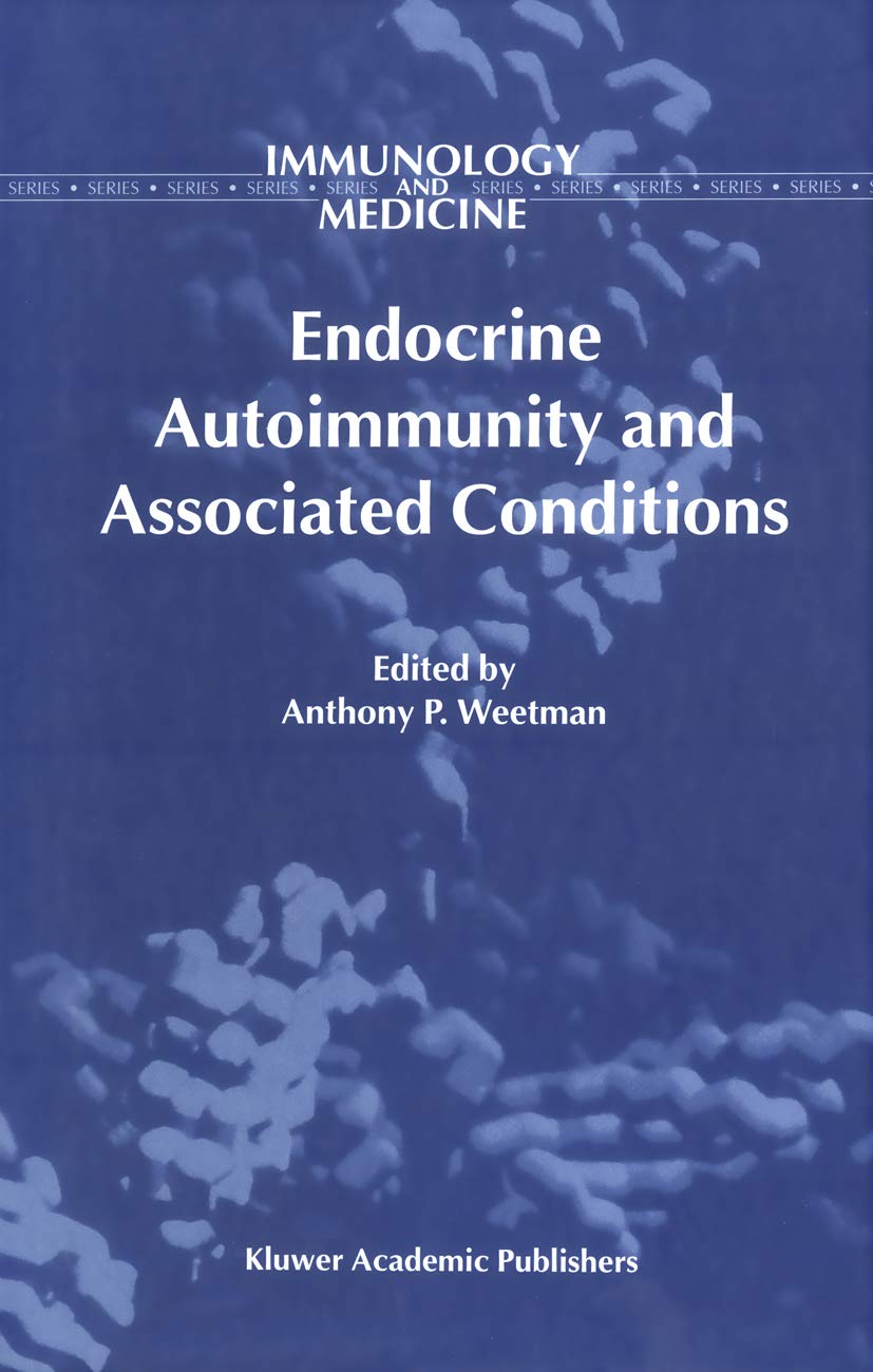Endocrine Autoimmunity and Associated Conditions (Immunology and Medicine Book 27): 1st Edition