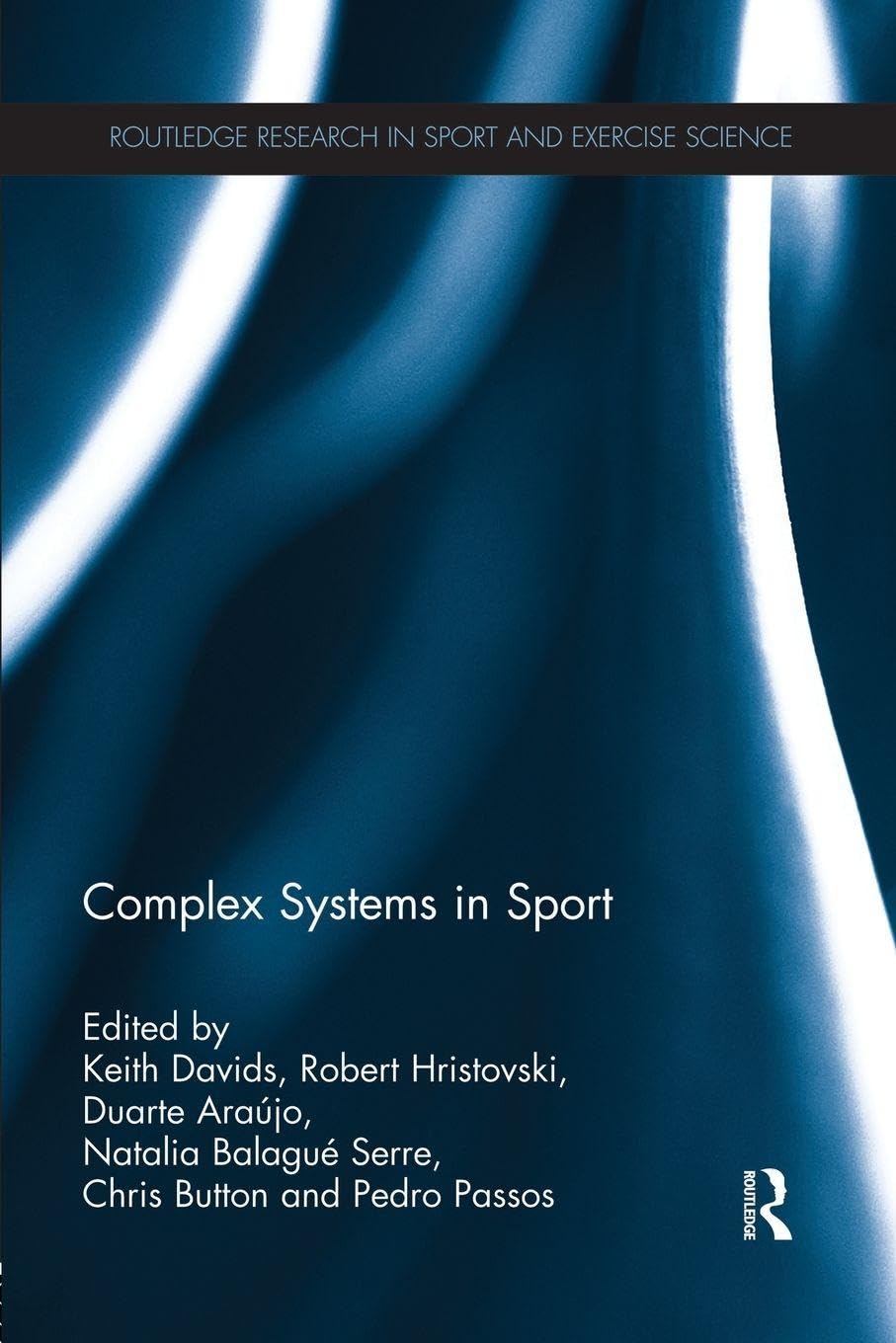 Complex Systems in Sport (Routledge Research in Sport and Exercise Science): 1st Edition