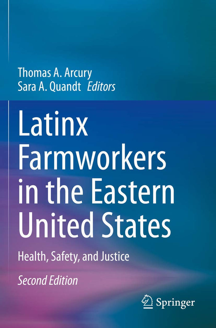 Latinx Farmworkers in the Eastern United States: Health, Safety, and Justice: Second Edition 2020