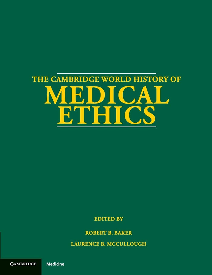 The Cambridge World History of Medical Ethics: Reprint Edition