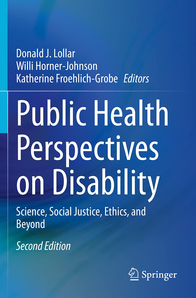 Public Health Perspectives on Disability: Science, Social Justice, Ethics, and Beyond: Second Edition 2021