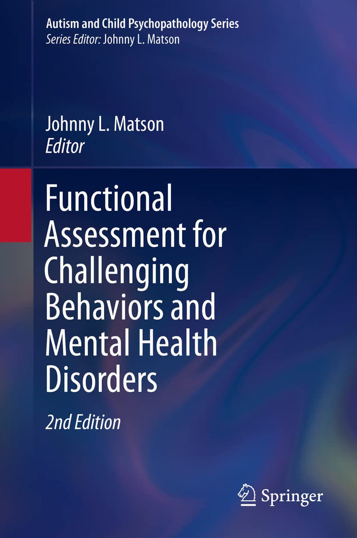 Functional Assessment for Challenging Behaviors and Mental Health Disorders (Autism and Child Psychopathology Series): Second Edition 2021