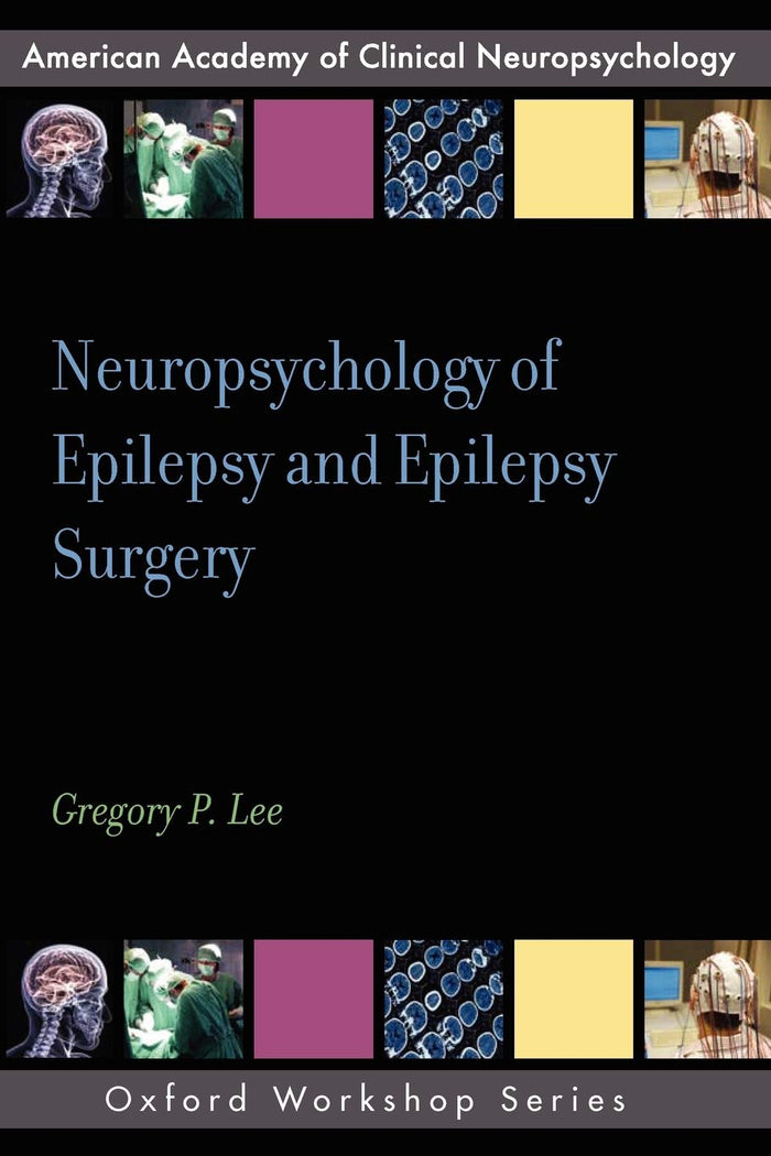 NEUROPSYCHOLOGY OF EPILEPSY AND EPILEPSY SURGERY (AACN Workshop Series): 1st Edition