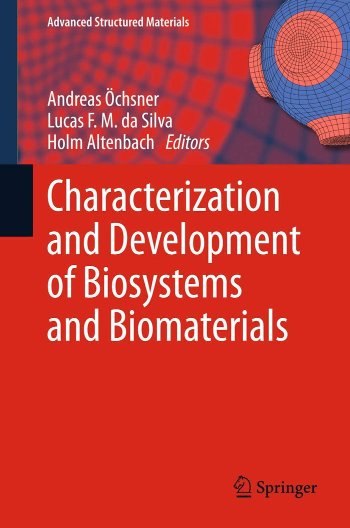 Characterization and Development of Biosystems and Biomaterials (Advanced Structured Materials, 29)