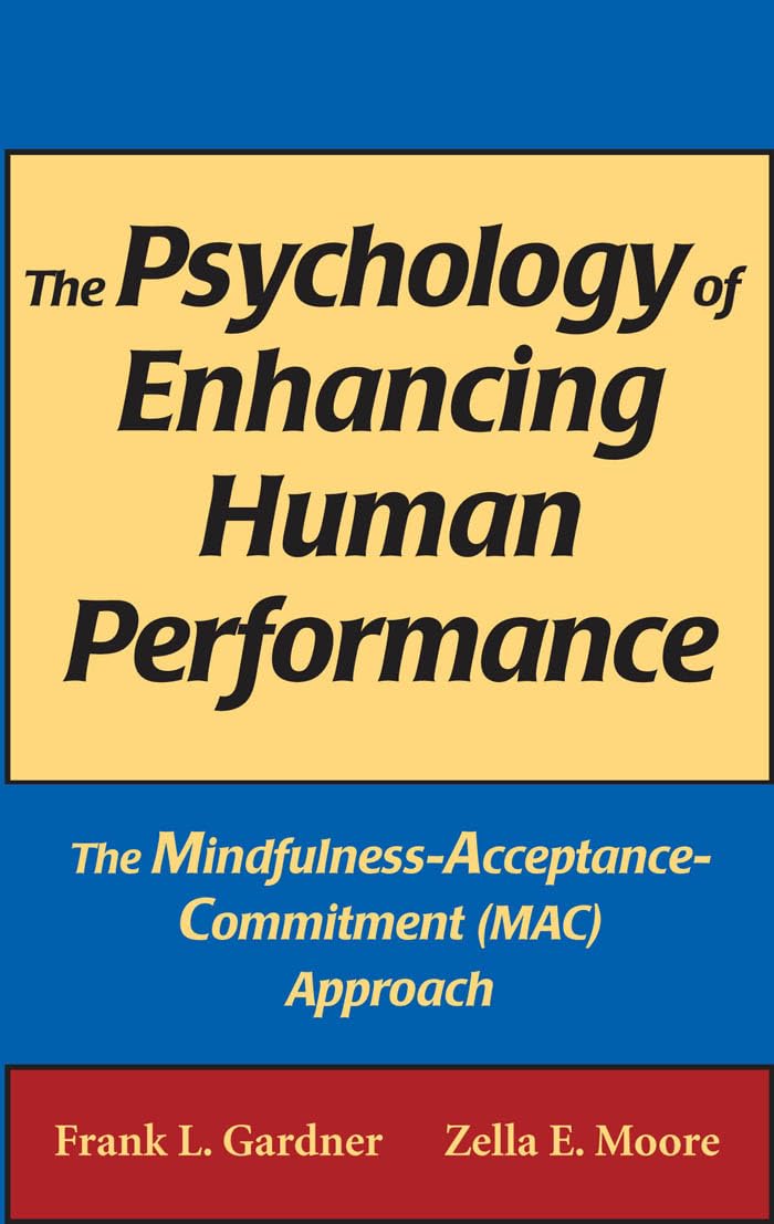 The Psychology of Enhancing Human Performance: The Mindfulness-Acceptance-Commitment Approach