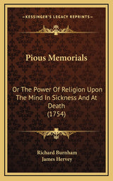 Pious Memorials: Or The Power Of Religion Upon The Mind In Sickness And At Death (1754)