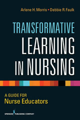 Transformative Learning in Nursing: A Guide for Nurse Educators