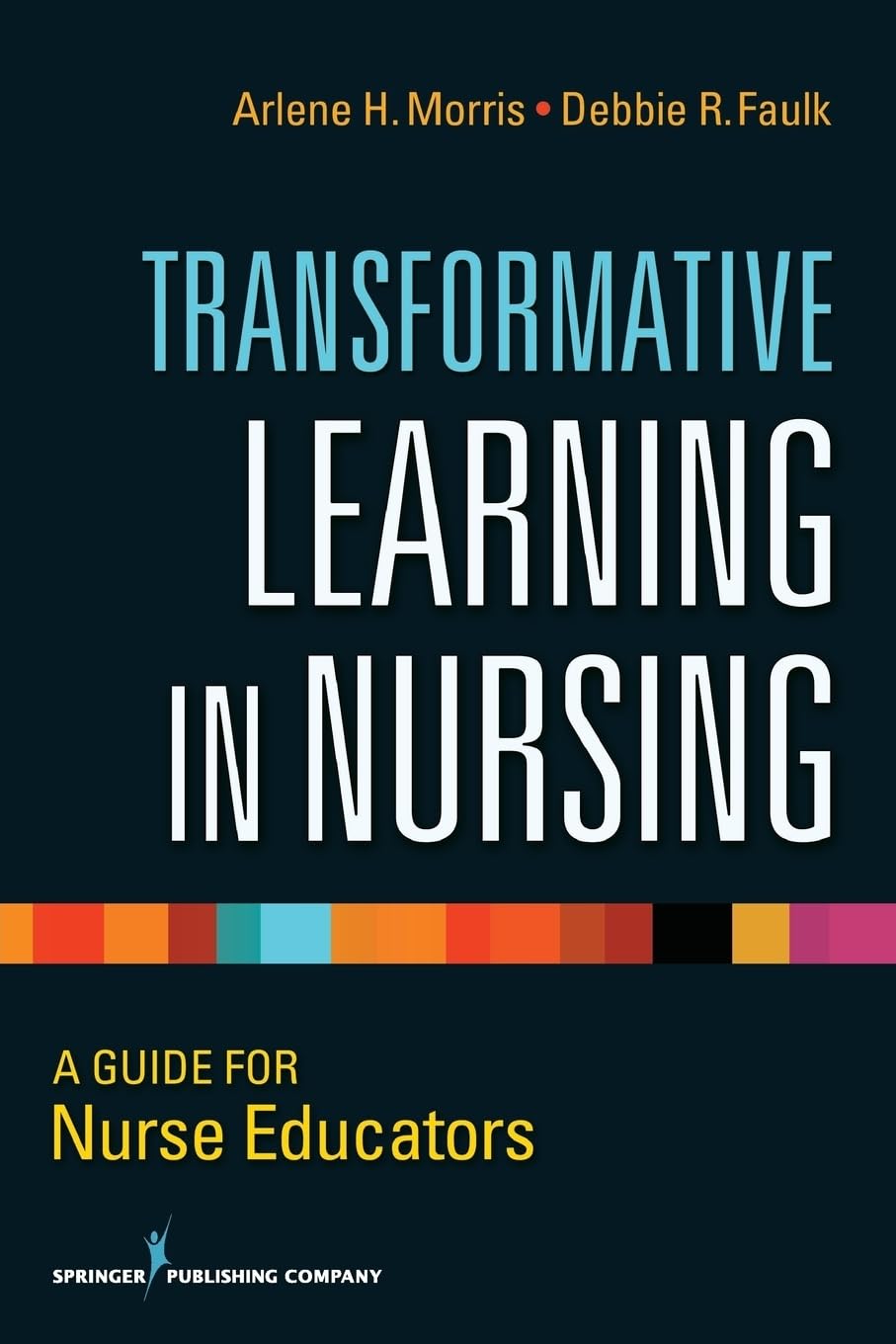 Transformative Learning in Nursing: A Guide for Nurse Educators