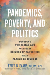 Pandemics, Poverty, and Politics: Decoding the Social and Political Drivers of Pandemics from Plague to COVID-19