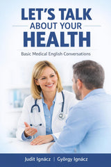 Let's Talk About Your Health: Basic Medical English Conversations (Speaking Medical English)