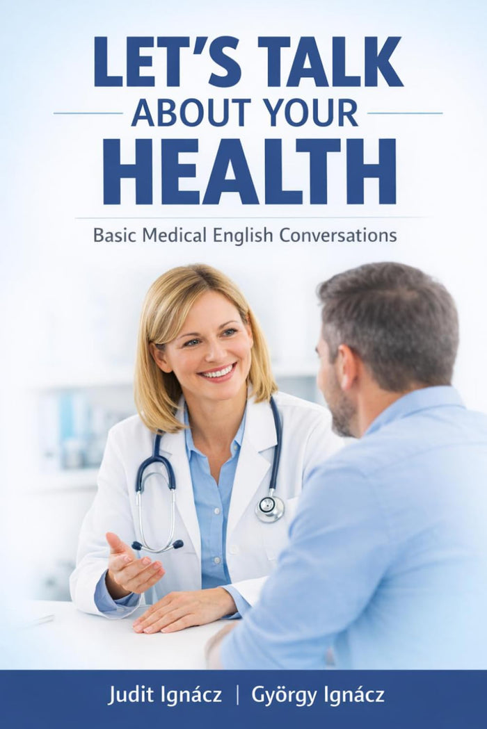 Let's Talk About Your Health: Basic Medical English Conversations (Speaking Medical English)