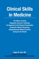 Clinical Skills in Medicine: The Ethics of Caring Biopsychosocial Medical Practice Caring for the Patient