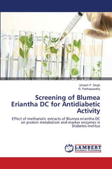 Screening of Blumea Eriantha DC for Antidiabetic Activity: Effect of methanolic extracts of Blumea eriantha DC on protein metabolism and marker enzymes in Diabetes melitus