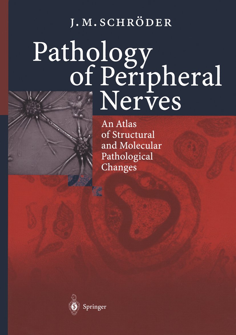 Pathology of Peripheral Nerves: An Atlas of Structural and Molecular Pathological Changes: 1st Edition, Kindle Edition