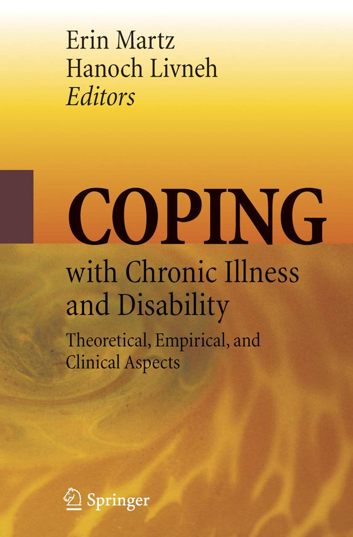 Coping with Chronic Illness and Disability: Theoretical, Empirical, and Clinical Aspects: Softcover reprint of 1st ed. 2007 Edition