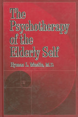 The Psychotherapy Of The Elderly Self: 1st Edition