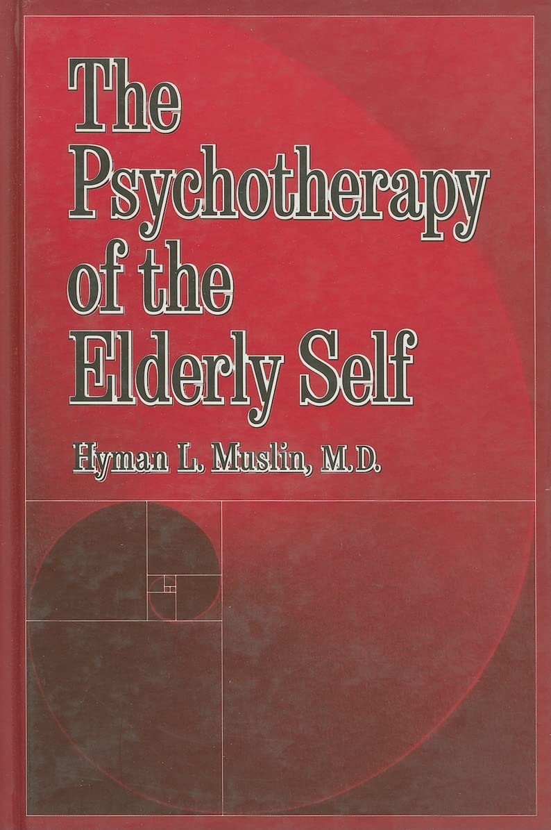 The Psychotherapy Of The Elderly Self: 1st Edition