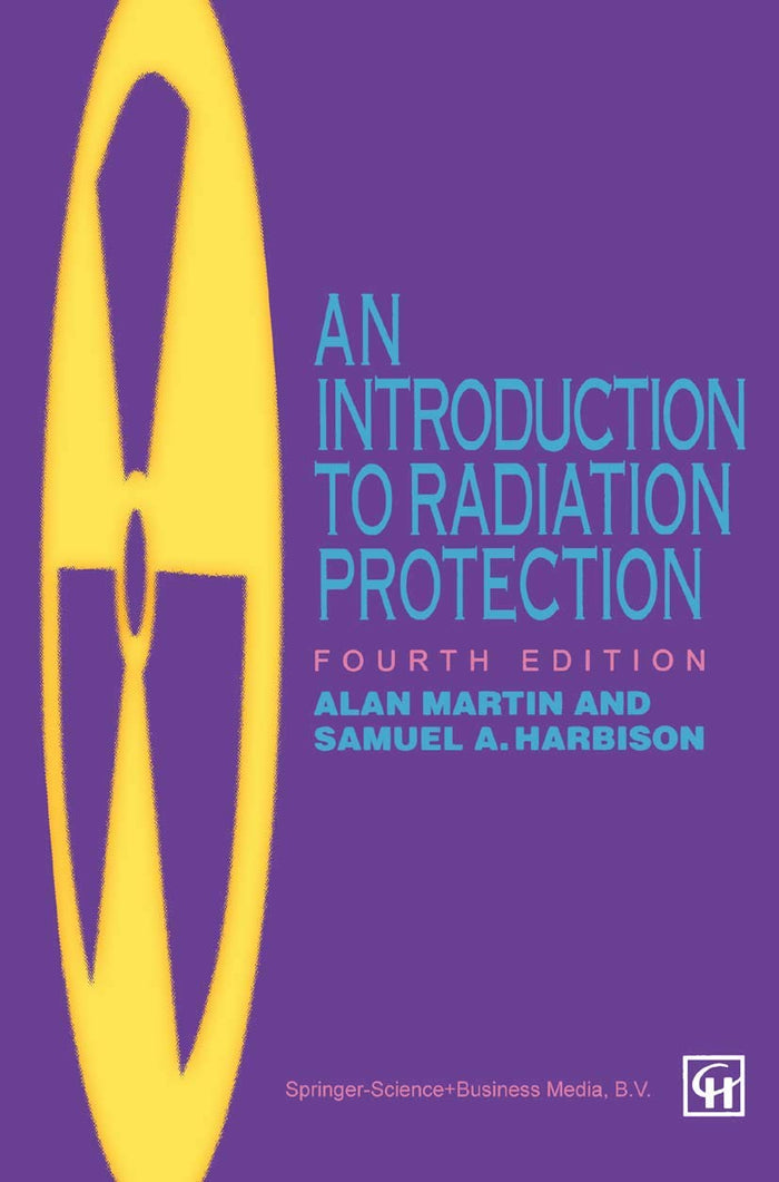 An Introduction to Radiation Protection: Fourth Edition 1996