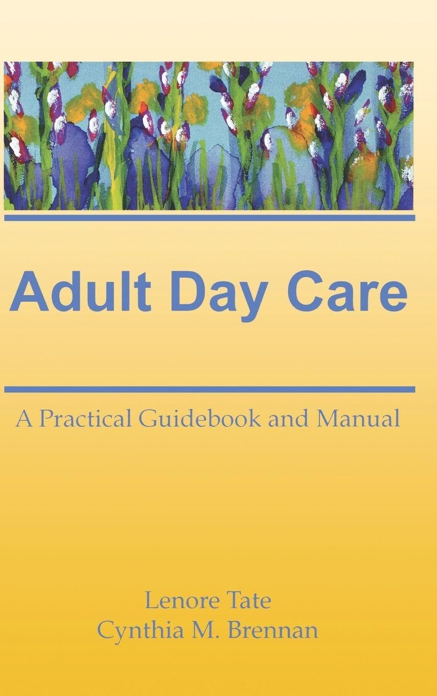 Adult Day Care (Activities, Adaptation & Aging): 1st Edition