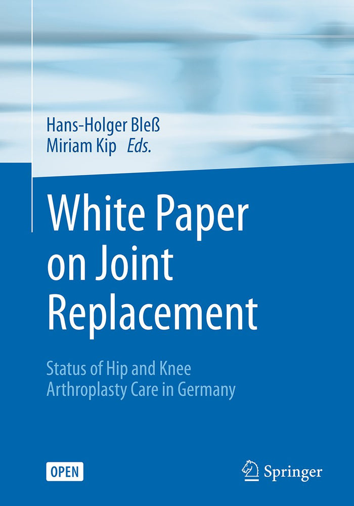 White Paper on Joint Replacement: Status of Hip and Knee Arthroplasty Care in Germany