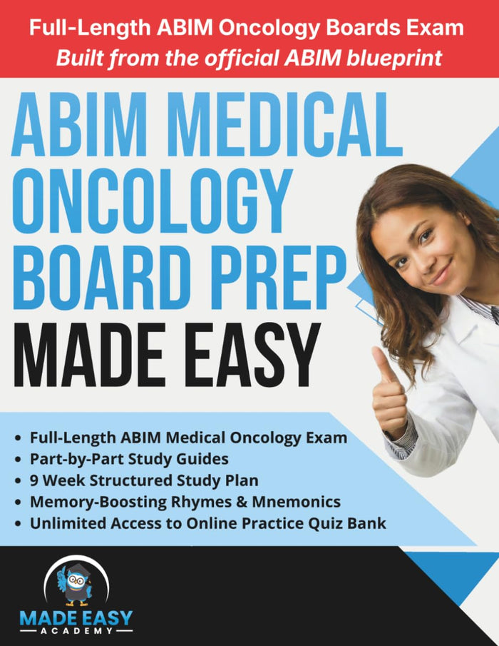 ABIM Medical Oncology Board Prep Made Easy: High-Yield Review for the ABIM Medical Oncology Certification Exam with Board Style Practice Questions and... Simulation Test (Made Easy Academy Series)