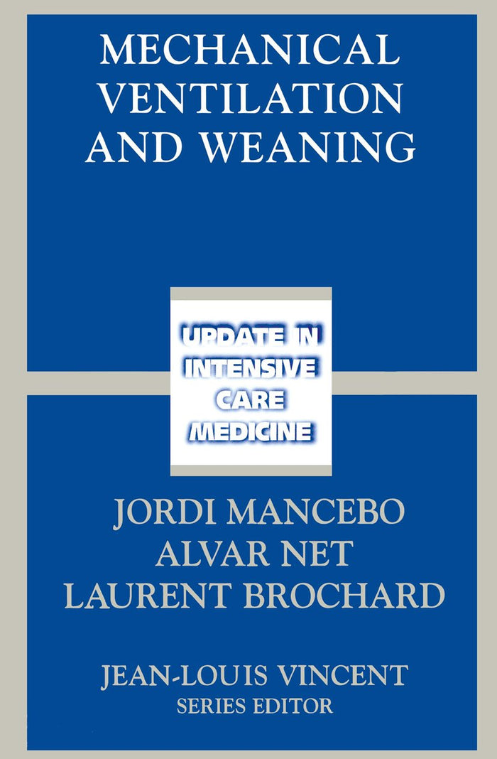 Mechanical Ventilation and Weaning (Update in Intensive Care Medicine Book 36): 1st Edition