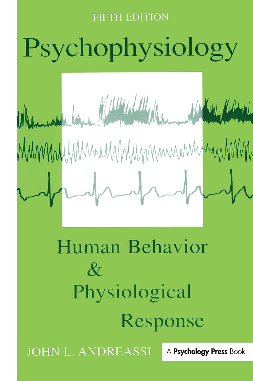 Psychophysiology: Human Behavior and Physiological Response (Psychophysiology: Human Behavior & Physiological Response ())