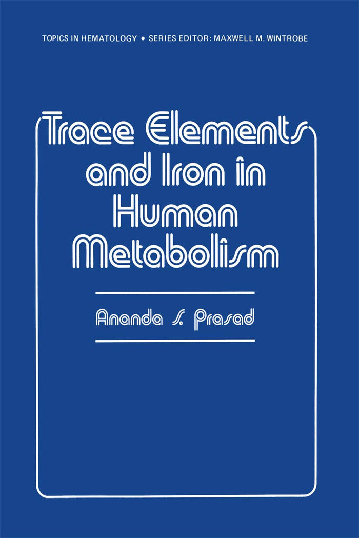 Trace Elements and Iron in Human Metabolism (Topics in Hematology)