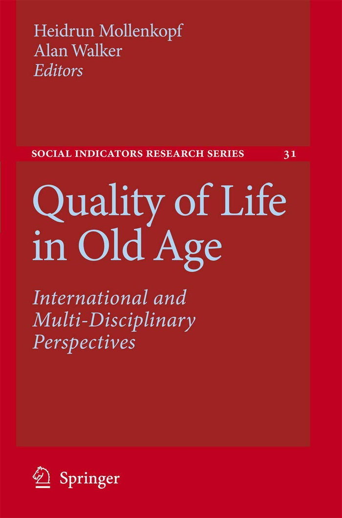 Quality of Life in Old Age: International and Multi-Disciplinary Perspectives (Social Indicators Research Series, 31): Softcover reprint of 1st ed. 2007 Edition